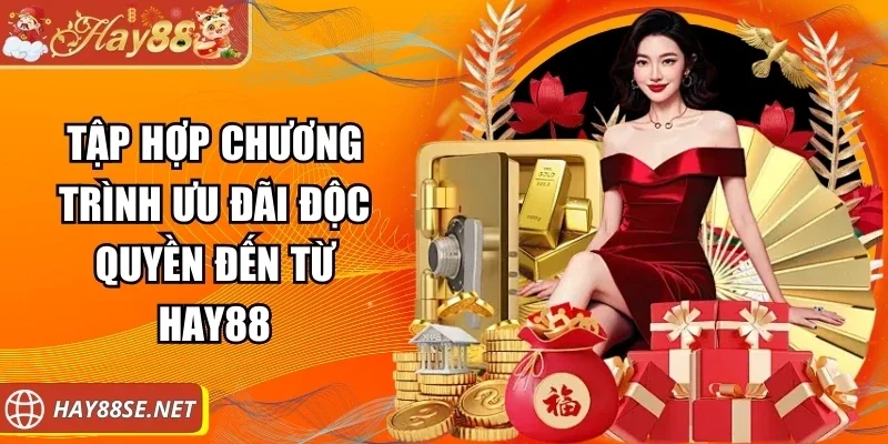 hay88-chuong-trinh-uu-dai-doc-quyen